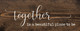 Together Is A Beautiful Place | Friends and Family Sign | Sawdust City Wholesale Signs