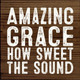 Amazing Grace How Sweet The Sound (Sandy Bold)