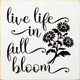 Live Life In Full Bloom |Inspirational Wood  Sign| Sawdust City Wholesale Signs