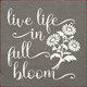 Live Life In Full Bloom |Inspirational Wood  Sign| Sawdust City Wholesale Signs