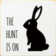 The Hunt Is On (Bunny)|Easter Wood  Sign| Sawdust City Wholesale Signs