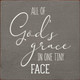 All Of God's Grace In One Tiny Face| Wooden  Sign| Sawdust City Wholesale Signs