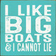 I like big boats & I cannot lie| Funny Wood Sign | Sawdust City Wood Signs Wholesale