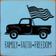 Family - Faith - Freedom Truck |Patriotic Wood Signs | Sawdust City Wood Signs Wholesale