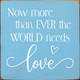 Now More Than Ever The World Needs Love