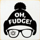 Oh Fudge! |Hunting Wood Signs | Sawdust City Wood Signs Wholesale