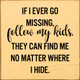 If I Ever Go Missing, Follow My Kids... |Funny  Wooden  Signs | Sawdust City Wood Signs Wholesale