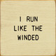 I Run Like The Winded | Funny Wood Signs | Sawdust City Wood Signs Wholesale
