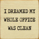 I Dreamed My Whole Office Was Clean | Wood Signs | Sawdust City Wood Signs Wholesale