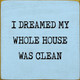 I Dreamed My Whole House Was Clean