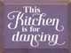 This Kitchen Is For Dancing  | Wooden Kitchen Signs | Sawdust City Wood Signs Wholesale