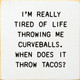 I'm Really Tired Of Life Throwing Me Curveballs. | Funny Wooden Signs | Sawdust City Wood Signs Wholesale