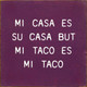 Mi Casa Es Su Casa But Mi Taco Es Mi Taco  | Wooden Taco Signs | Sawdust City Wood Signs Wholesale