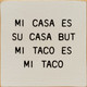 Mi Casa Es Su Casa But Mi Taco Es Mi Taco  | Wooden Taco Signs | Sawdust City Wood Signs Wholesale