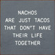 Nachos Are Just Tacos That Don't Have Their Life Together | Funny Wooden Taco Signs | Sawdust City Wood Signs Wholesale