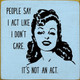 People Say I Act Like I Don't Care. It's Not An Act.  | Funny Wooden Signs | Sawdust City Wood Signs Wholesale