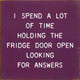 I Spend A Lot Of Time Holding The Fridge Open Looking For Answers | Funny Wooden Signs | Sawdust City Wood Signs Wholesale