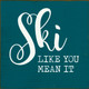 Ski like you mean it | Winter Sport Signs |  Sawdust City Wood Signs Wholesale