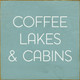 Coffee, Lakes & Cabins | Wooden Coffee Signs | Sawdust City Wood Signs Wholesale