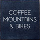 Coffee , Mountains & Bikes | Wooden Coffee Signs | Sawdust City Wood Signs Wholesale