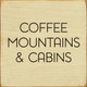Coffee, Mountains & Cabins | Wooden Coffee Signs | Sawdust City Wood Signs Wholesale