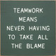 Teamwork means never having to take all the blame | Funny Wood Signs  | Sawdust City Wood Signs Wholesale