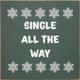 Single All The Way | Wooden Christmas Signs | Sawdust City Wood Signs Wholesale