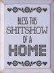 Bless This Shitshow Of A Home |  Funny Wooden Signs | Sawdust City Wood Signs Wholesale