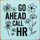 Go Ahead Call HR |  Funny Work Signs | Sawdust City Wood Signs Wholesale