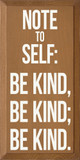 Note To Self: Be Kind, Be Kind, Be Kind