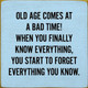Old Age Comes At A Bad Time! When You Finally Know..