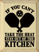 If You Can't Take The Heat Stay Out Of The Kitchen | Funny Wood Signs | Sawdust City Wood Signs Wholesale