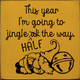 This Year I'm Going to Jingle All - Half The Way (Gnome) | Wooden Christmas Signs | Sawdust City Wood Signs Wholesale