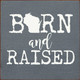 Born & Raised - WI | Wooden Wisconsin Signs | Sawdust City Wood Signs Wholesale