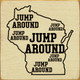 Jump Around (x6) WI | Wooden Wisconsin Signs | Sawdust City Wood Signs Wholesale