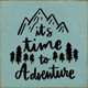 It's Time To Adventure  | Wooden Outdoorsy Signs | Sawdust City Wood Signs Wholesale