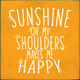 Sunshine On My Shoulders Makes Me Happy  | Wooden Summer Signs | Sawdust City Wood Signs Wholesale