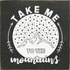 Take Me To The Mountains  | Wooden Outdoorsy Signs | Sawdust City Wood Signs Wholesale