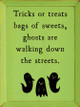 Trick or Treats Bags of Sweets, Ghosts are Walking... | Wooden Halloween Signs | Sawdust City Wood Signs Wholesale