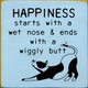 Happiness Starts With A Wet Nose & End With A Wiggly Butt | Wooden Dog Signs | Sawdust City Wood Signs Wholesale