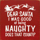 Dear Santa I Was Good At Being Naughty Does That Count?  | Funny Christmas Signs | Sawdust City Wood Signs Wholesale