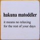 Hakuna Matoddler | Funny Wood Signs | Sawdust City Wood Signs Wholesale