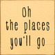 Oh The Places You'll Go | Wooden Dr. Sues Signs | Sawdust City Wood Signs Wholesale