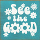 See The Good (Groovy) | Wooden Inspirational Signs | Sawdust City Wood Signs Wholesale