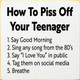 How To Piss Off Your Teenager 1. Say Good Morning 2. Sing any song from the 80's 3. Say "I Love You" in public 4. Tag them on social media 5. Breathe  | Funny Wood Signs | Sawdust City Wood Signs Wholesale