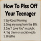 How To Piss Off Your Teenager 1. Say Good Morning 2. Sing any song from the 80's 3. Say "I Love You" in public 4. Tag them on social media 5. Breathe  | Funny Wood Signs | Sawdust City Wood Signs Wholesale