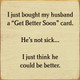 I Just Bought My Husband A "Get Better Soon" Card. He's Not Sick... I Just Think He Could Be Better. | Funny Wood Signs | Sawdust City Wood Signs Wholesale