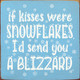 Wholesale Wood Sign: If kisses were snowflakes...