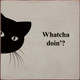 Wholesale Wood Sign: Whatcha doin'? (cat)