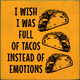 Wholesale Wood Sign: I wish I was full of tacos instead of emotions